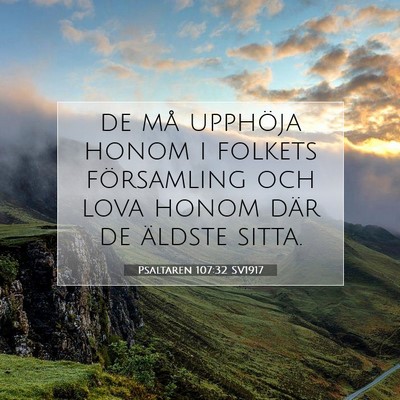 Picture 07 - Psaltaren 107:32 SV1917 - de må upphöja honom i folkets församling och - Bible Verse Picture