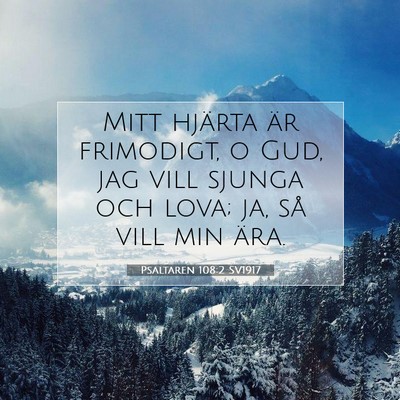 Picture 07 - Psaltaren 108:2 SV1917 - Mitt hjärta är frimodigt, o Gud, jag vill - Bible Verse Picture