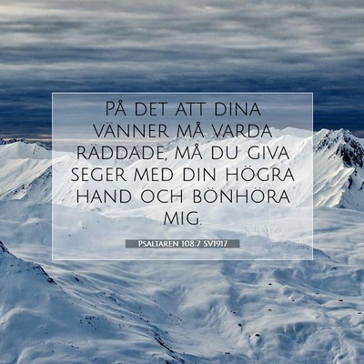 Picture 07 - Psaltaren 108:7 SV1917 - På det att dina vänner må varda räddade, må - Bible Verse Picture