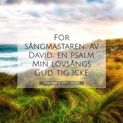 Picture 07 - Psaltaren 109:1 SV1917 - För sångmästaren; av David; en psalm. Min - Bible Verse Picture