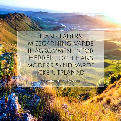 Picture 07 - Psaltaren 109:14 SV1917 - Hans fäders missgärning varde ihågkommen - Bible Verse Picture
