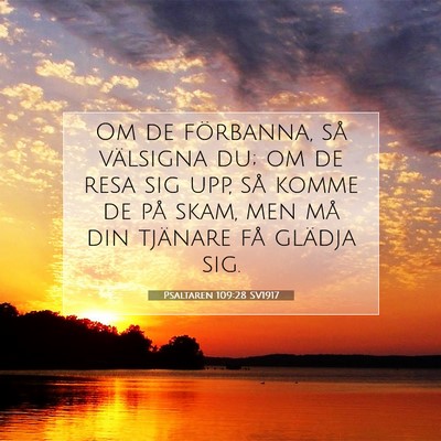Picture 07 - Psaltaren 109:28 SV1917 - Om de förbanna, så välsigna du; om de resa sig - Bible Verse Picture