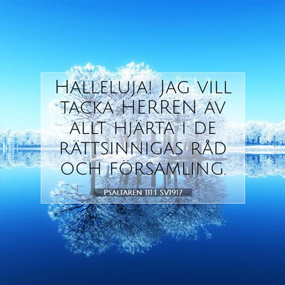 Picture 07 - Psaltaren 111:1 SV1917 - Halleluja! Jag vill tacka HERREN av allt hjärta - Bible Verse Picture