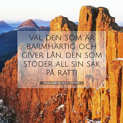Picture 07 - Psaltaren 112:5 SV1917 - Väl den som är barmhärtig och giver lån, den - Bible Verse Picture
