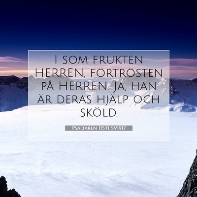 Picture 07 - Psaltaren 115:11 SV1917 - I som frukten HERREN, förtrösten på HERREN. - Bible Verse Picture