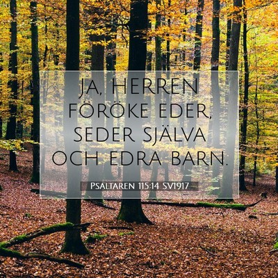 Picture 07 - Psaltaren 115:14 SV1917 - Ja, HERREN föröke eder, seder själva och edra - Bible Verse Picture