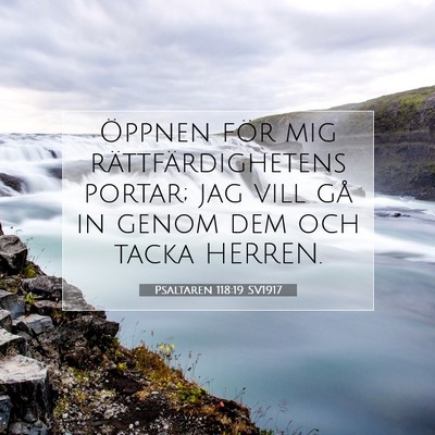 Picture 07 - Psaltaren 118:19 SV1917 - Öppnen för mig rättfärdighetens portar; jag - Bible Verse Picture