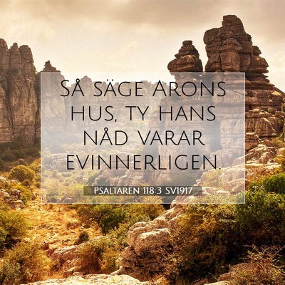 Picture 07 - Psaltaren 118:3 SV1917 - Så säge Arons hus, ty hans nåd varar - Bible Verse Picture