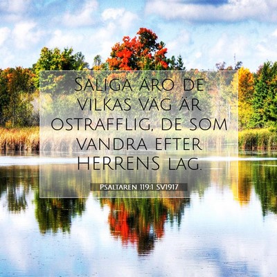 Picture 07 - Psaltaren 119:1 SV1917 - Saliga äro de vilkas väg är ostrafflig, de som - Bible Verse Picture