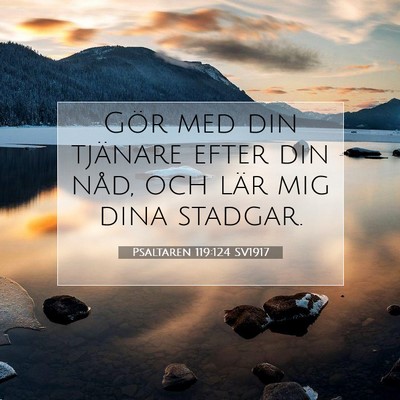 Picture 07 - Psaltaren 119:124 SV1917 - Gör med din tjänare efter din nåd, och lär - Bible Verse Picture