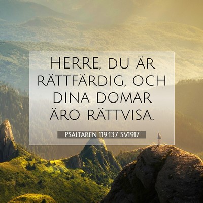 Picture 07 - Psaltaren 119:137 SV1917 - HERRE, du är rättfärdig, och dina domar äro - Bible Verse Picture