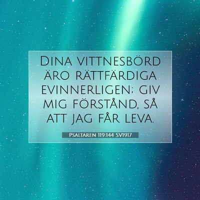 Picture 07 - Psaltaren 119:144 SV1917 - Dina vittnesbörd äro rättfärdiga - Bible Verse Picture
