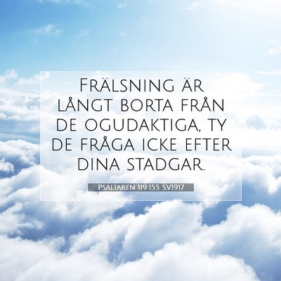 Picture 07 - Psaltaren 119:155 SV1917 - Frälsning är långt borta från de ogudaktiga, - Bible Verse Picture