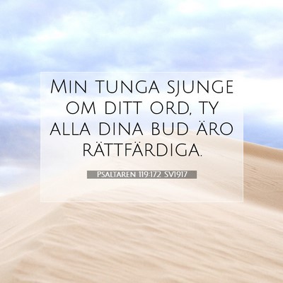 Picture 07 - Psaltaren 119:172 SV1917 - Min tunga sjunge om ditt ord, ty alla dina bud - Bible Verse Picture