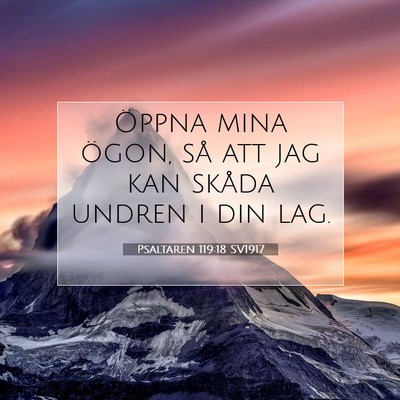 Picture 07 - Psaltaren 119:18 SV1917 - Öppna mina ögon, så att jag kan skåda undren - Bible Verse Picture