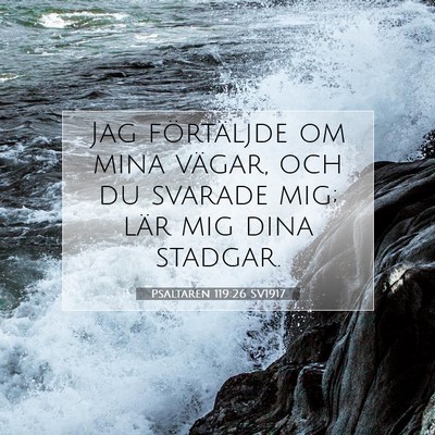 Picture 07 - Psaltaren 119:26 SV1917 - Jag förtäljde om mina vägar, och du svarade - Bible Verse Picture
