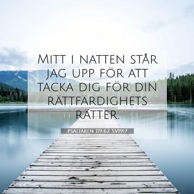 Picture 07 - Psaltaren 119:62 SV1917 - Mitt i natten står jag upp för att tacka dig - Bible Verse Picture