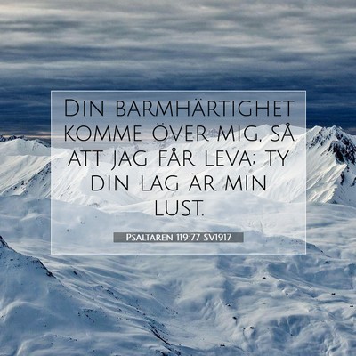 Picture 07 - Psaltaren 119:77 SV1917 - Din barmhärtighet komme över mig, så att jag - Bible Verse Picture