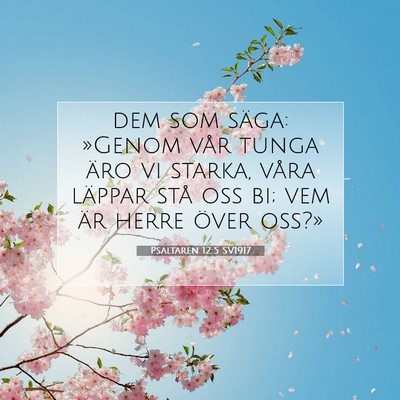 Picture 07 - Psaltaren 12:5 SV1917 - dem som säga: »Genom vår tunga äro vi starka, - Bible Verse Picture