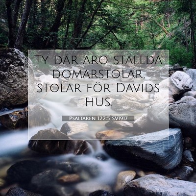 Picture 07 - Psaltaren 122:5 SV1917 - Ty där äro ställda domarstolar, stolar för - Bible Verse Picture