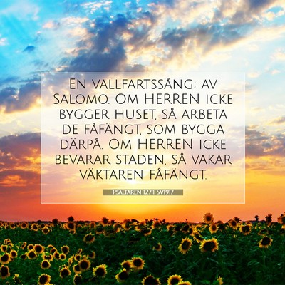 Picture 07 - Psaltaren 127:1 SV1917 - En vallfartssång; av Salomo. Om HERREN icke - Bible Verse Picture