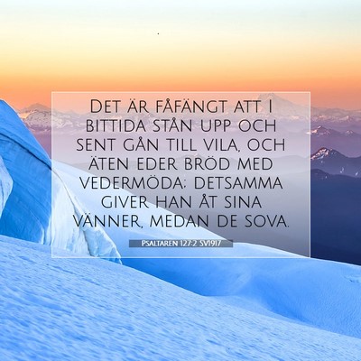 Picture 07 - Psaltaren 127:2 SV1917 - Det är fåfängt att I bittida stån upp och - Bible Verse Picture