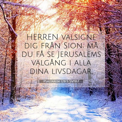 Picture 07 - Psaltaren 128:5 SV1917 - HERREN välsigne dig från Sion; må du få se - Bible Verse Picture