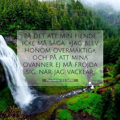 Picture 07 - Psaltaren 13:5 SV1917 - på det att min fiende icke må säga: »Jag blev - Bible Verse Picture