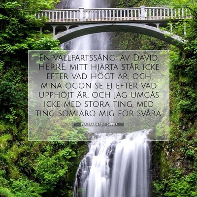 Picture 07 - Psaltaren 131:1 SV1917 - En vallfartssång; av David. HERRE, mitt hjärta - Bible Verse Picture