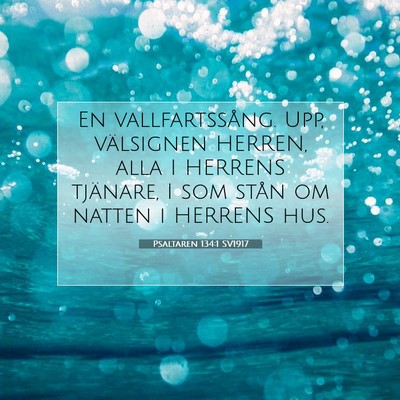 Picture 07 - Psaltaren 134:1 SV1917 - En vallfartssång. Upp, välsignen HERREN, alla I - Bible Verse Picture