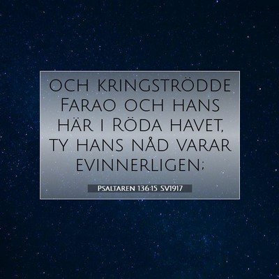 Picture 07 - Psaltaren 136:15 SV1917 - och kringströdde Farao och hans här i Röda - Bible Verse Picture