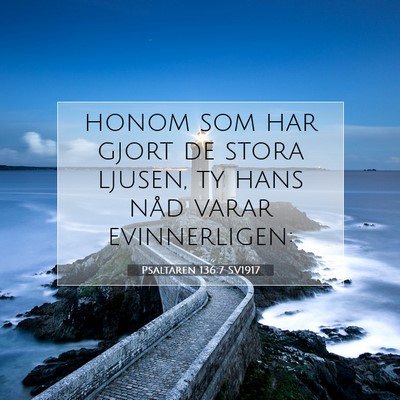 Picture 07 - Psaltaren 136:7 SV1917 - honom som har gjort de stora ljusen, ty hans nåd - Bible Verse Picture