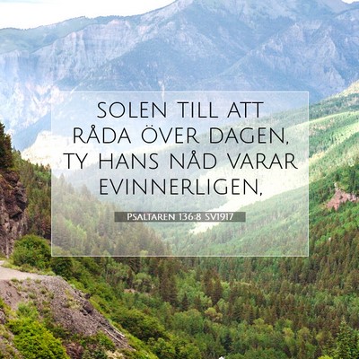 Picture 07 - Psaltaren 136:8 SV1917 - solen till att råda över dagen, ty hans nåd - Bible Verse Picture
