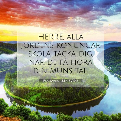Picture 07 - Psaltaren 138:4 SV1917 - HERRE, alla jordens konungar skola tacka dig, - Bible Verse Picture