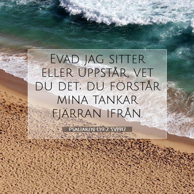 Picture 07 - Psaltaren 139:2 SV1917 - Evad jag sitter eller uppstår, vet du det; du - Bible Verse Picture