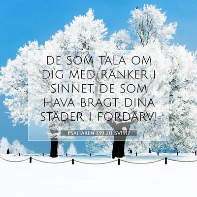 Picture 07 - Psaltaren 139:20 SV1917 - de som tala om dig med ränker i sinnet, de som - Bible Verse Picture