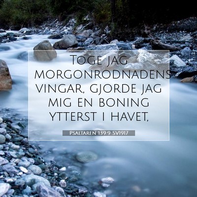 Picture 07 - Psaltaren 139:9 SV1917 - Toge jag morgonrodnadens vingar, gjorde jag mig - Bible Verse Picture
