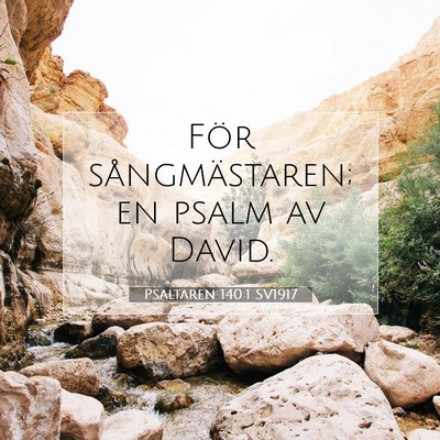 Picture 07 - Psaltaren 140:1 SV1917 - För sångmästaren; en psalm av - Bible Verse Picture