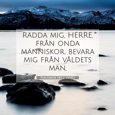 Picture 07 - Psaltaren 140:2 SV1917 - Rädda mig, HERRE, från onda människor, bevara - Bible Verse Picture