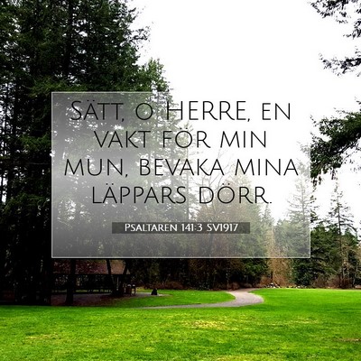 Picture 07 - Psaltaren 141:3 SV1917 - Sätt, o HERRE, en vakt för min mun, bevaka mina - Bible Verse Picture