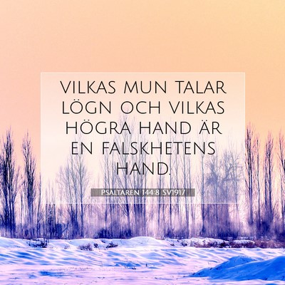 Picture 07 - Psaltaren 144:8 SV1917 - vilkas mun talar lögn och vilkas högra hand är - Bible Verse Picture