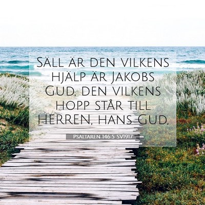 Picture 07 - Psaltaren 146:5 SV1917 - Säll är den vilkens hjälp är Jakobs Gud, den - Bible Verse Picture