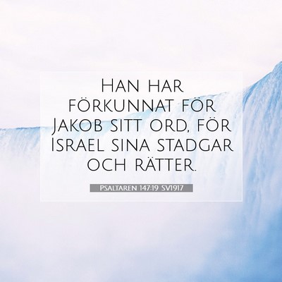 Picture 07 - Psaltaren 147:19 SV1917 - Han har förkunnat för Jakob sitt ord, för - Bible Verse Picture