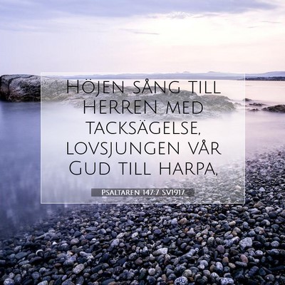 Picture 07 - Psaltaren 147:7 SV1917 - Höjen sång till HERREN med tacksägelse, - Bible Verse Picture