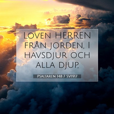 Picture 07 - Psaltaren 148:7 SV1917 - Loven HERREN från jorden, I havsdjur och alla - Bible Verse Picture