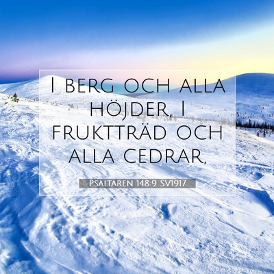 Picture 07 - Psaltaren 148:9 SV1917 - I berg och alla höjder, I fruktträd och alla - Bible Verse Picture