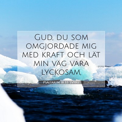Picture 07 - Psaltaren 18:33 SV1917 - Gud, du som omgjordade mig med kraft och lät min - Bible Verse Picture