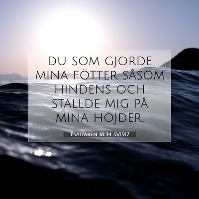 Picture 07 - Psaltaren 18:34 SV1917 - du som gjorde mina fötter såsom hindens och - Bible Verse Picture