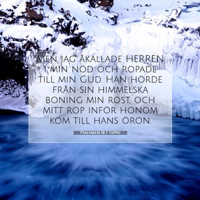 Picture 07 - Psaltaren 18:7 SV1917 - Men jag åkallade HERREN i min nöd och ropade - Bible Verse Picture