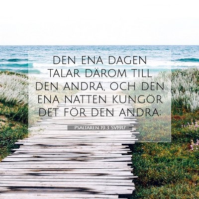 Picture 07 - Psaltaren 19:3 SV1917 - den ena dagen talar därom till den andra, och - Bible Verse Picture